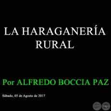 LA HARAGANERA RURAL - Por ALFREDO BOCCIA PAZ - Sbado, 05 de Agosto de 2017